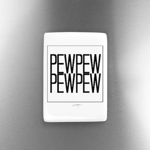 "PEW"